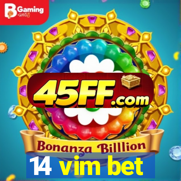 14 vim bet